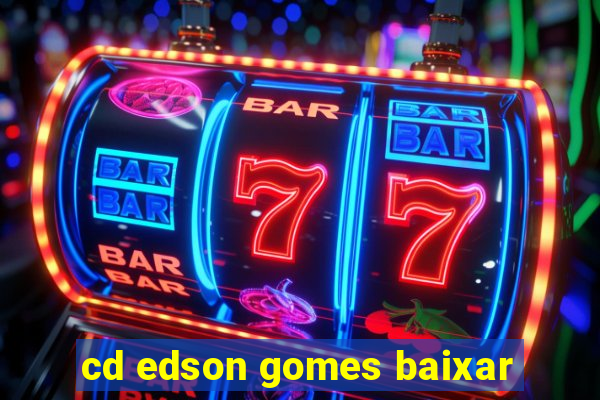 cd edson gomes baixar