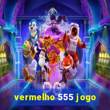 vermelho 555 jogo