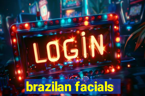 brazilan facials