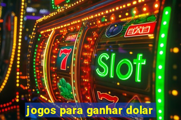 jogos para ganhar dolar