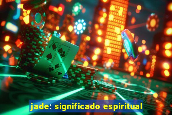 jade: significado espiritual