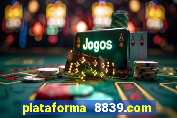 plataforma 8839.com é confiável