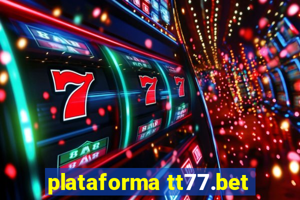 plataforma tt77.bet