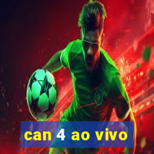 can 4 ao vivo