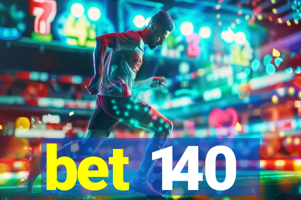 bet 140