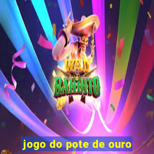 jogo do pote de ouro