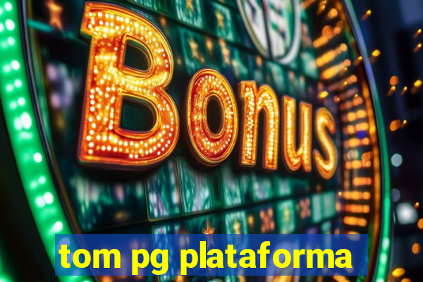 tom pg plataforma