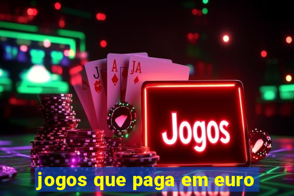 jogos que paga em euro