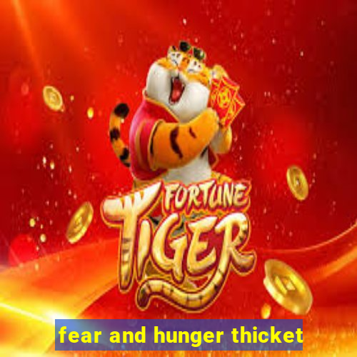 fear and hunger thicket