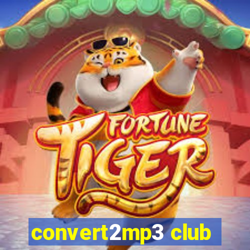 convert2mp3 club