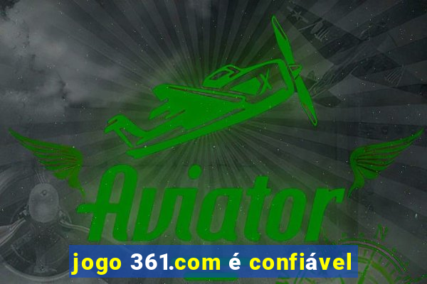 jogo 361.com é confiável