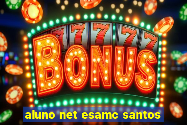 aluno net esamc santos