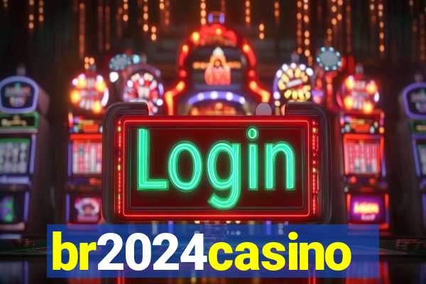 br2024casino