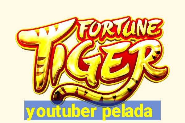 youtuber pelada