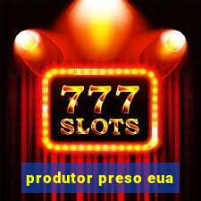 produtor preso eua