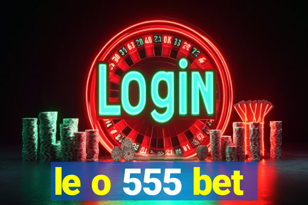 le o 555 bet