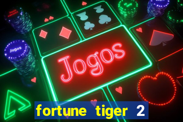 fortune tiger 2 demo free