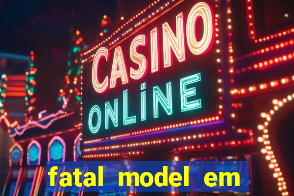 fatal model em eunapolis bahia