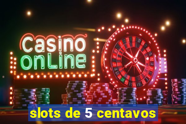 slots de 5 centavos