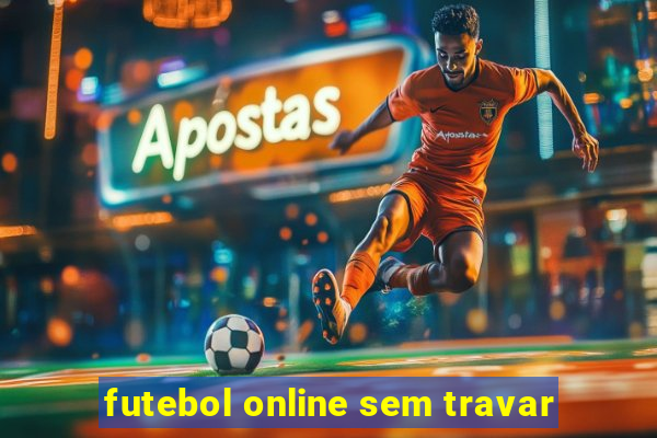 futebol online sem travar