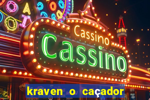 kraven o caçador filme completo dublado online