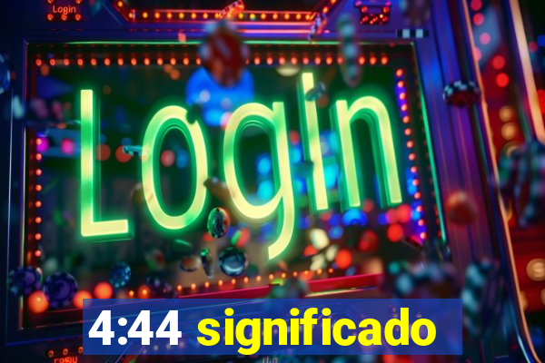 4:44 significado