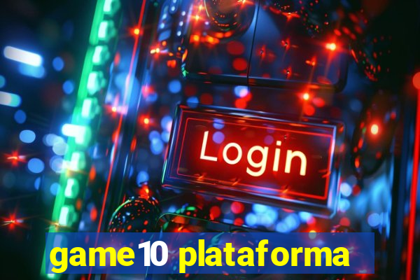 game10 plataforma