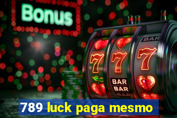 789 luck paga mesmo