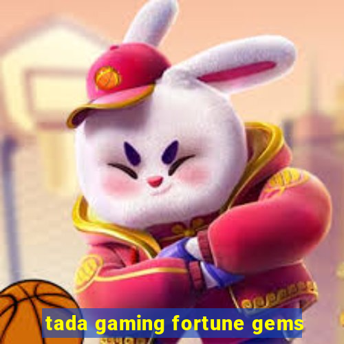 tada gaming fortune gems