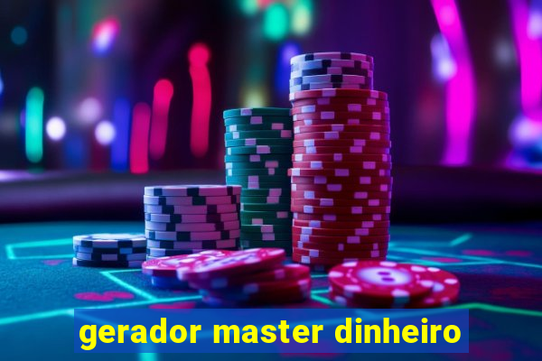 gerador master dinheiro