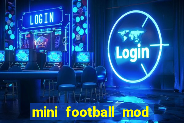 mini football mod apk (unlimited money and gems)