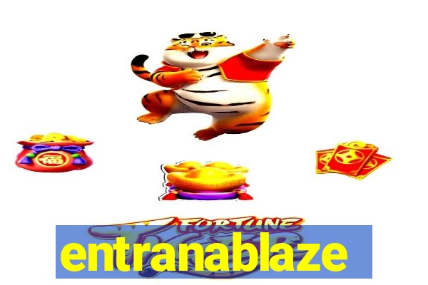 entranablaze