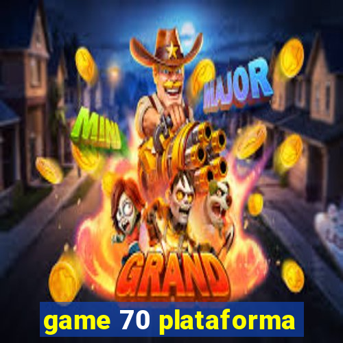 game 70 plataforma