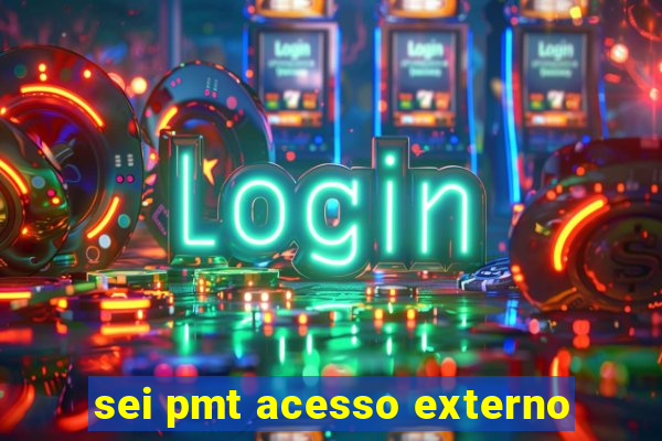 sei pmt acesso externo