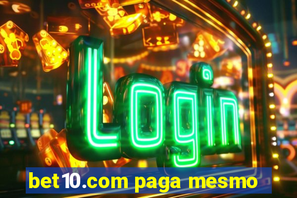 bet10.com paga mesmo