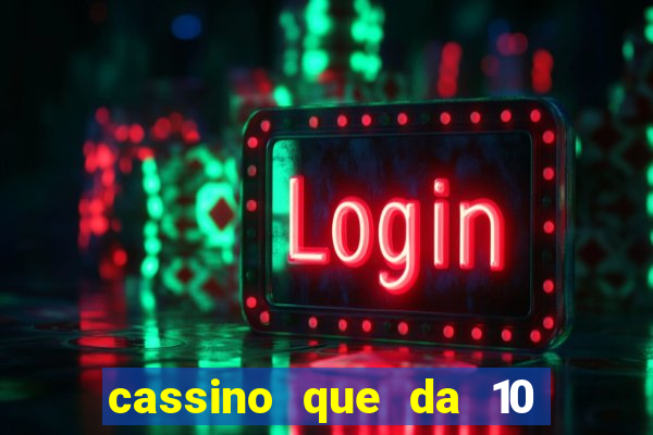 cassino que da 10 reais no cadastro