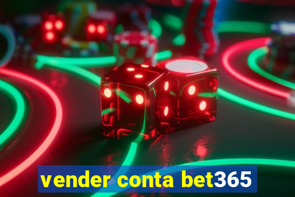 vender conta bet365