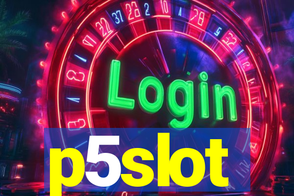 p5slot