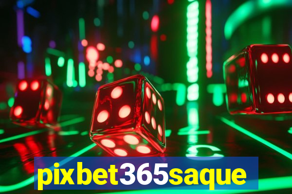 pixbet365saque